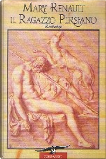 Il ragazzo persiano by Mary Renault