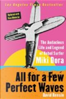All for a Few Perfect Waves by David Rensin