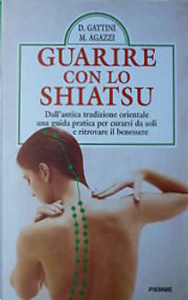 Guarire con lo shiatsu by Douglas Gattini, Marilena Agazzi