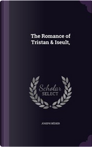 The Romance of Tristan and Iseult by Joseph Bedier