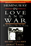 Hemingway in Love and War by Agnes Von Kurowsky, Ernest Hemingway, Henry Serrano Villard, James Nagel