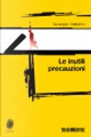 Le inutili precauzioni by Giuseppe Battarino