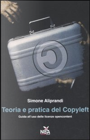 Teoria e pratica del Copyleft by Simone Aliprandi