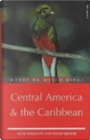 Where to Watch Birds in Central America and the Caribbean by David Brewer, Nigel Wheatley