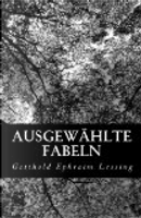 Ausgewählte Fabeln by Gotthold Ephraim Lessing