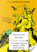 La lunga oscura pausa caffè dell'anima by Douglas Adams