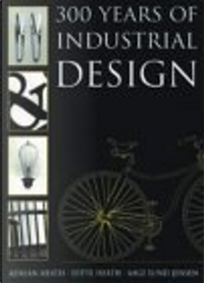 300 Years of Industrial Design by Aage Lund Jensen, Adrian Heath, Ditte Heath