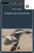 Tessiture di sogno by Winfried G. Sebald