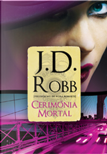 Cerimónia Mortal by J.D. Robb