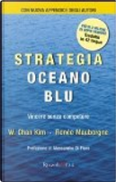 Strategia oceano blu. Vincere senza competere by Renée Mauborgne, W. Chan Kim