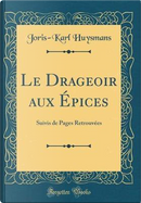 Le Drageoir aux Épices by Joris-Karl Huysmans