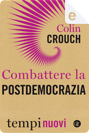 Combattere la postdemocrazia by Colin Crouch