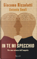 In te mi specchio by Antonio Gnoli, Giacomo Rizzolatti