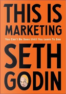 This Is Marketing: by Seth Godin