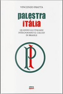 Palestra Italia. Quando gli italiani insegnavano il calcio in Brasile by Vincenzo Fratta