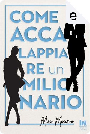 Come accalappiare un milionario by Max Monroe