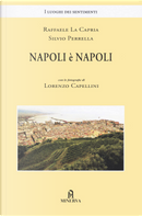 Napoli è Napoli by Raffaele La Capria, Silvio Perrella
