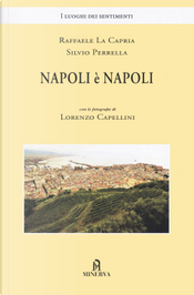 Napoli è Napoli by Raffaele La Capria, Silvio Perrella