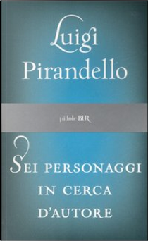 Sei personaggi in cerca d'autore by Luigi Pirandello