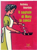Il segreto di Mary la cuoca by Anthony Bourdain
