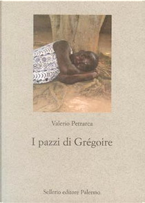 I pazzi di Gregoire by Valerio Petrarca