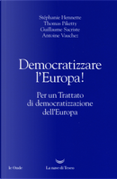 Democratizzare l'Europa! by Antoine Vauchez, Guillaume Sacriste, Stephanie Hennette, Thomas Piketty