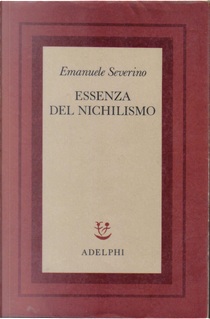 Essenza del nichilismo by Emanuele Severino