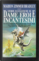 Storie fantastiche di dame eroi e incantesimi by Alison Brooks, Andrea Pelleschi, Cinthya Ward, Dave Smeds, Deborah Burros, Deborah Wheeler, Diana L. Paxson, Elisabeth Waters, Eluki bes Shahar, Gary W. Herring, Jennifer Roberson, Jere Dunham, Josepha Sherman, Laurell K. Hamilton, Linda Gordon, Lois Tilton, Margaret Howes, Mark Tompkins, Mercedes Lackey, Nancy L. Pine, Patricia B. Cirone, Paula Helm Murray, Rima Saret, Rowena A. Bathgate, Stephanie Shaver, Sue Isle, Vera Nazarian, Walter L. Kleine Storie fantastiche di dame eroi e incantesimi by Alison Brooks, Andrea Pelleschi, Cinthya Ward, Dave Smeds, Deborah Burros, Deborah Wheeler, Diana L. Paxson, Elisabeth Waters, Eluki bes Shahar, Gary W. Herring, Jennifer Roberson, Jere Dunham, Josepha Sherman, Laurell K. Hamilton, Linda Gordon, Lois Tilton, Margaret Howes, Mark Tompkins, Mercedes Lackey, Nancy L. Pine, Patricia B. Cirone, Paula Helm Murray, Rima Saret, Rowena A. Bathgate, Stephanie Shaver, Sue Isle, Vera Nazarian, Walter L. Kleine