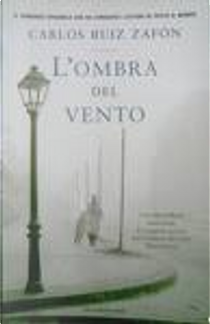 L'ombra del vento by Carlos Ruiz Zafon
