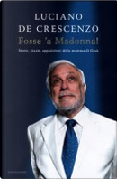Fosse 'a Madonna! by Luciano De Crescenzo