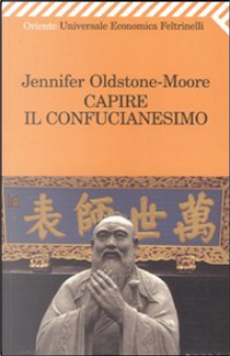 Capire il confucianesimo by Jennifer Oldstone-Moore