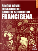 Francigena by Elisa Guidelli, Gabriele Sorrentino, Simone Covili