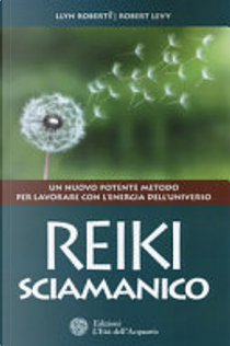 Reiki sciamanico by Llyn Roberts, Robert Levy