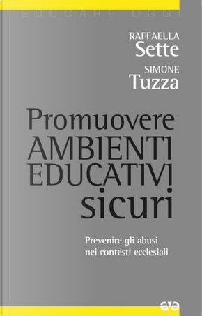Promuovere ambienti educativi sicuri by Raffaella Sette, Simone Tuzza