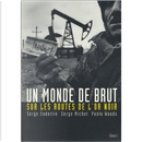 Un monde de brut by Serge Enderlin, Serge Michel