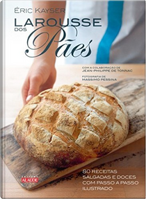 Larousse dos pães by Éric Kayser