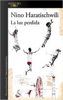 La luz perdida by Nino Haratischwili