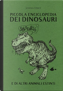 Piccola enciclopedia dei dinosauri e di altri animali estinti by Vanna Vinci