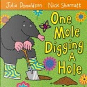 One Mole Digging a Hole by Julia Donaldson