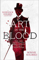 Art in the Blood (A Sherlock Holmes Adventure) by Bonnie MacBird