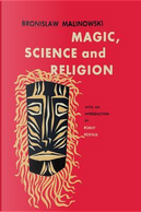 Magic, Science and Religion by Bronislaw Malinowski