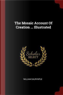 The Mosaic Account of Creation ... Illustrated by William Dalrymple