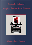 Una piccola questione di cuore by Alessandro Robecchi