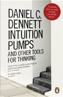 Intuition Pumps and Other Tools for Thinking by Daniel C. Dennett