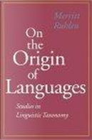 On the Origin of Languages by Merritt Ruhlen