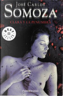 Clara y la penumbra by Jose Carlos Somoza