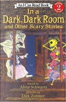 "In a Dark, Dark Room" and Other Scary Stories by Alvin Schwartz