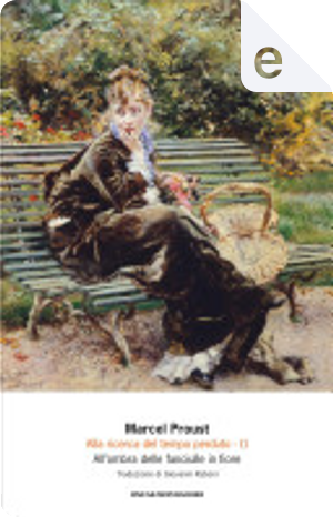 All'ombra delle fanciulle in fiore by Marcel Proust