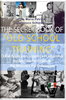The Secret Book of Old School Training by Francesco Schipani, Oreste Maria Petrillo
