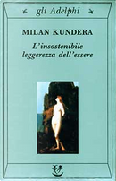 L'insostenibile leggerezza dell'essere by Milan Kundera